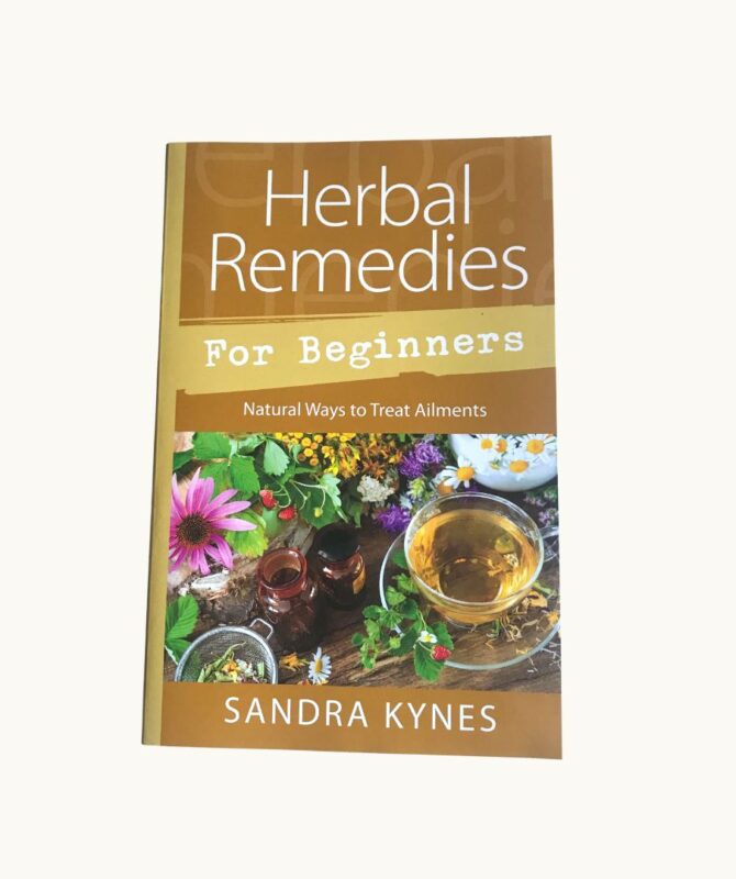 HERBAL REMEDIES FOR BEGINNERS BY SANDRA KYNES