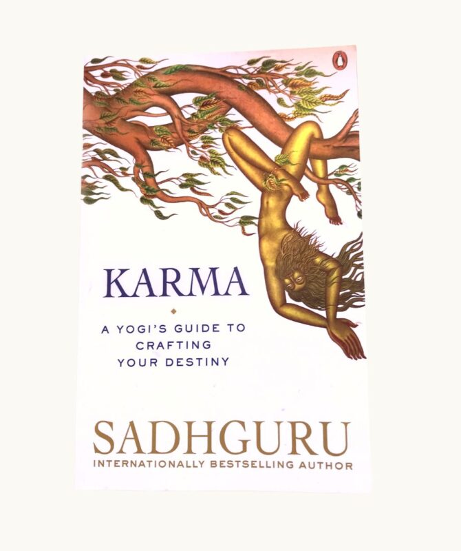 Karma – A Yogi’s Guide To Crafting Your Destiny. SADHGURU