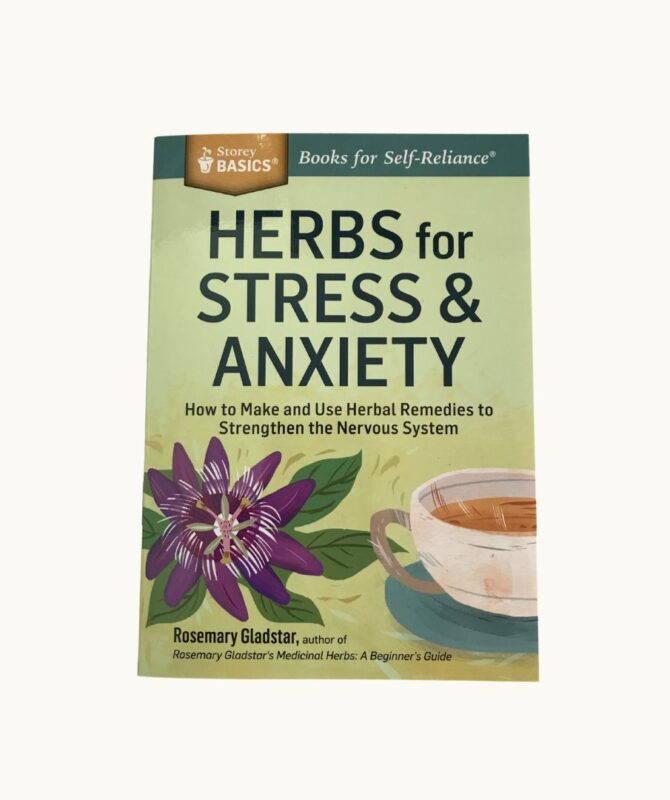 Herbs For Stress And Anxiety By Rosemary Gladstar